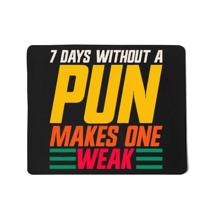 7 Days Without A Pun Makes One Weak Punthemed Jokester Mousepad