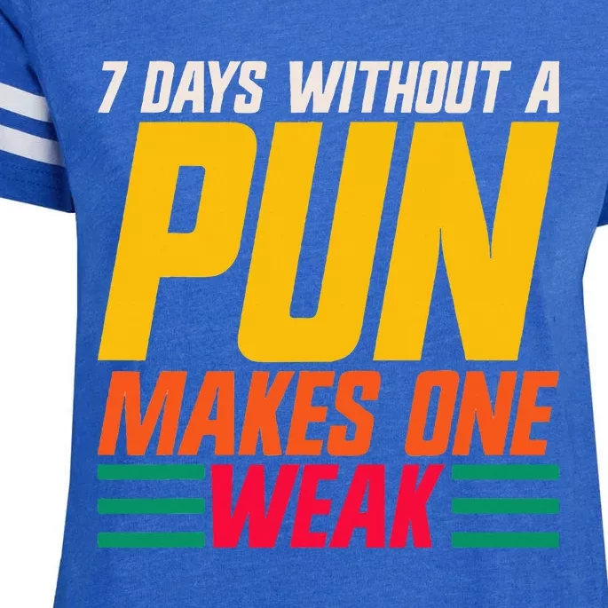 7 Days Without A Pun Makes One Weak Punthemed Jokester Enza Ladies Jersey Football T-Shirt