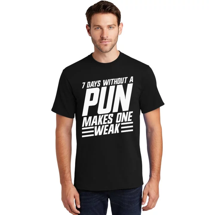 7 Days Without A Pun Makes One Weak Punthemed Jokester Tall T-Shirt