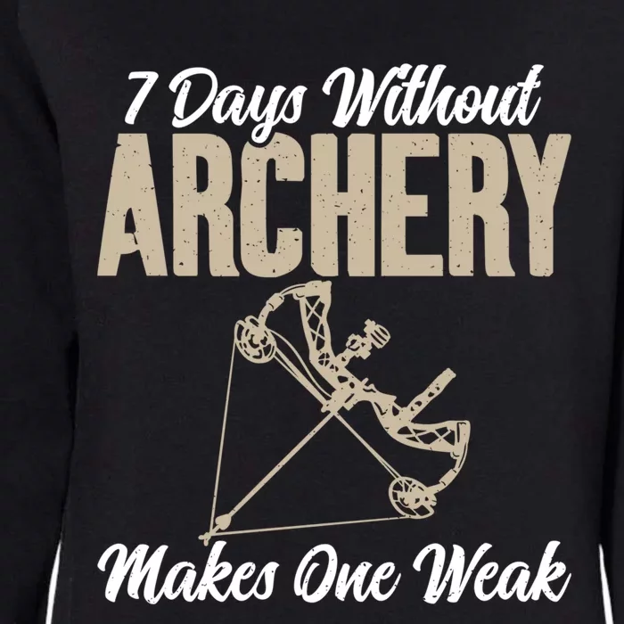 7 Days Without Archery Makes One Weak Bowhunting Archery Cute Gift Womens California Wash Sweatshirt