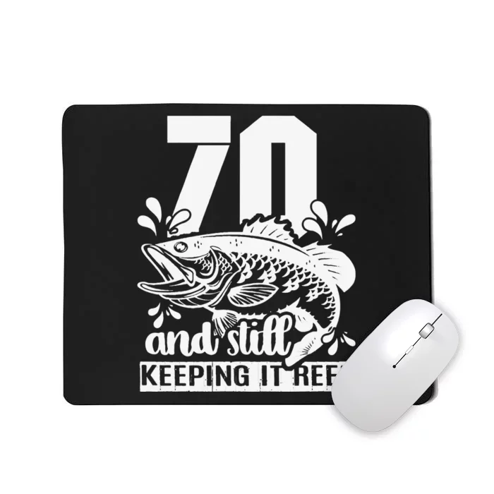 70th Fishing Gifts Birthday Fisherman Keeping It Reel Mousepad