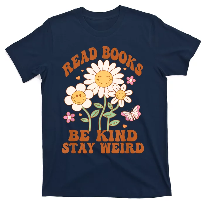 70s Flower Groovy And Funny Read Books Be Kind Stay Weird T-Shirt