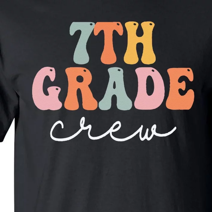 7th Grade Crew Retro Groovy Women Happy First Day Of School Tall T-Shirt