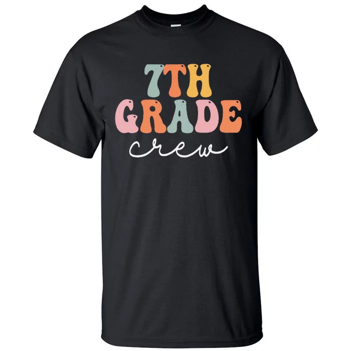 7th Grade Crew Retro Groovy Women Happy First Day Of School Tall T-Shirt