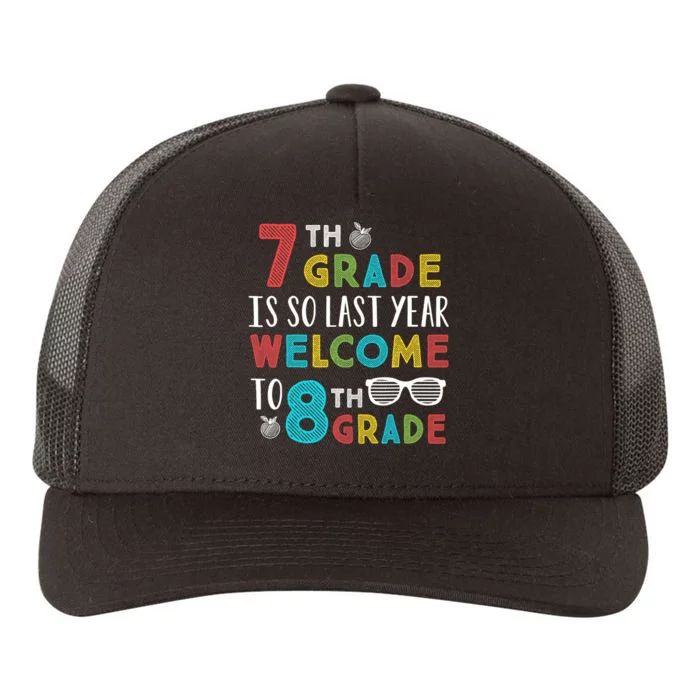 7th Grade Is So Last Year Welcome To 8th Grade Teachers Gift Yupoong Adult 5-Panel Trucker Hat