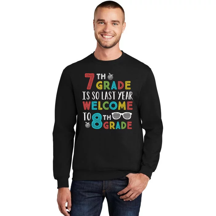 7th Grade Is So Last Year Welcome To 8th Grade Teachers Gift Sweatshirt