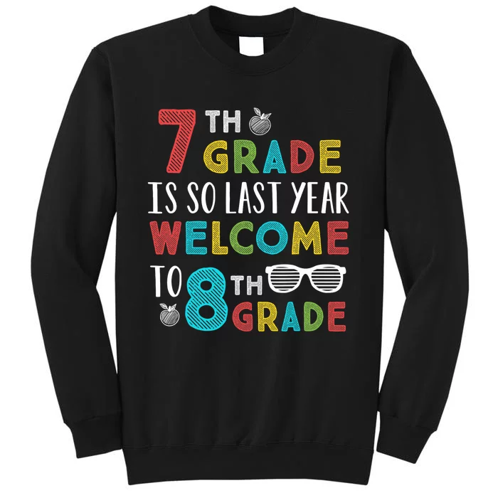 7th Grade Is So Last Year Welcome To 8th Grade Teachers Gift Sweatshirt