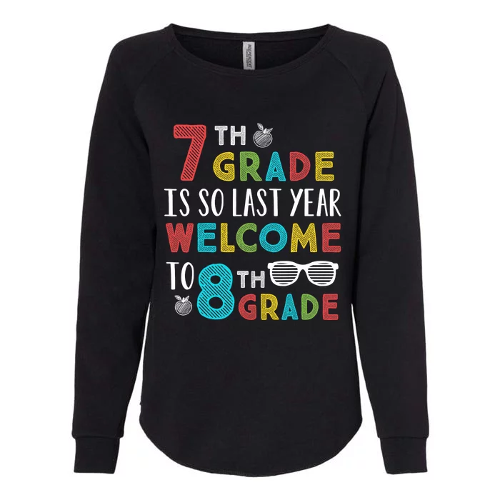 7th Grade Is So Last Year Welcome To 8th Grade Teachers Gift Womens California Wash Sweatshirt