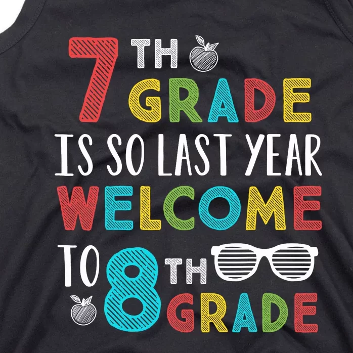 7th Grade Is So Last Year Welcome To 8th Grade Teachers Gift Tank Top