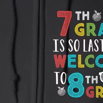 7th Grade Is So Last Year Welcome To 8th Grade Teachers Gift Full Zip Hoodie