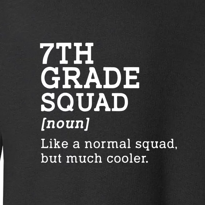 7th Grade Squad Back To School Gift Teacher Seventh Grade Team Gift Toddler Sweatshirt