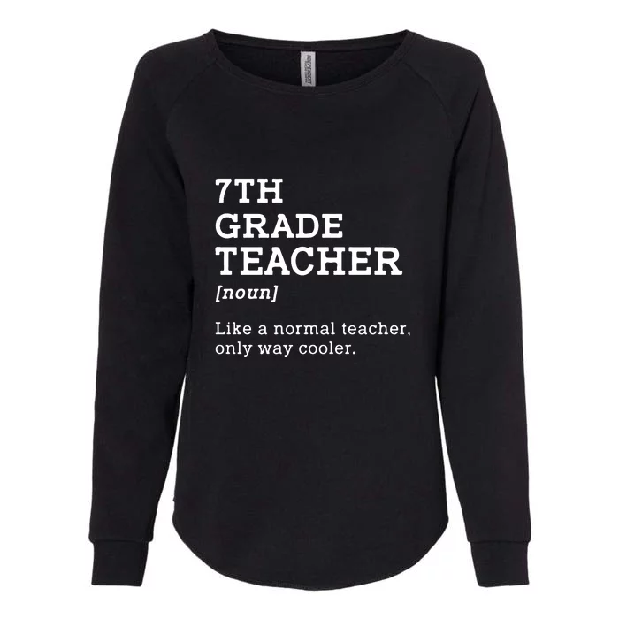 7th Grade Teacher Back To School Idea For Seventh Grade Teacher Gift Womens California Wash Sweatshirt