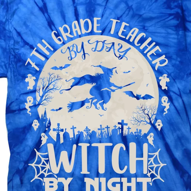 7Th Grade Teacher By Day Witch By Night Funny Halloween Gift Tie-Dye T-Shirt