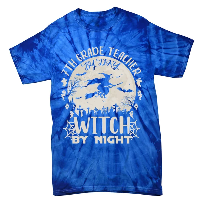 7Th Grade Teacher By Day Witch By Night Funny Halloween Gift Tie-Dye T-Shirt