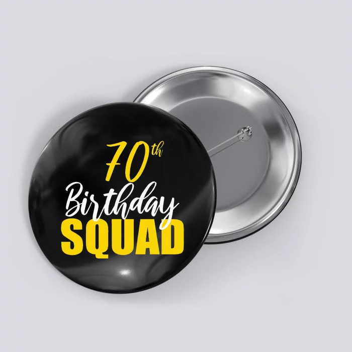 70th Happy Birthday Squad Party Bday Family Group Reunion Button