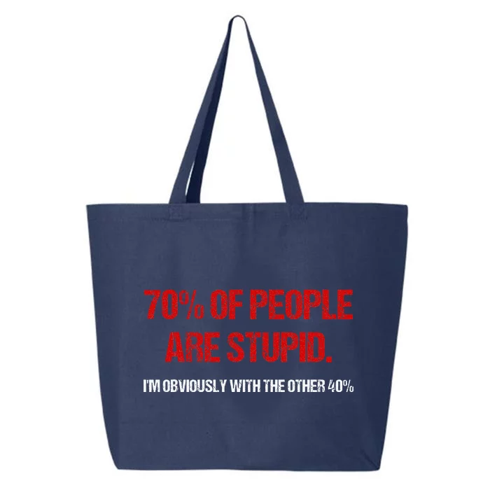 70 Of People Are S.T.U.P.I.D IM Obviously With The Other 25L Jumbo Tote