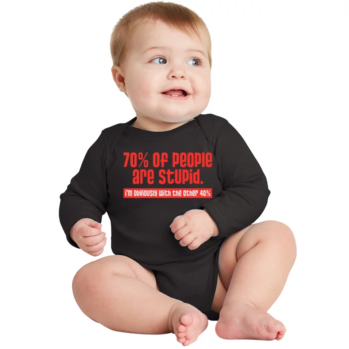 70 Of People Are S.T.U.P.I.D IM Obviously With The Other Baby Long Sleeve Bodysuit