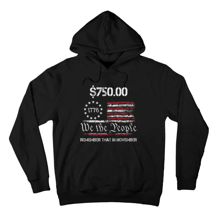 $750 Remember That In November Support Trump 2024 Tall Hoodie