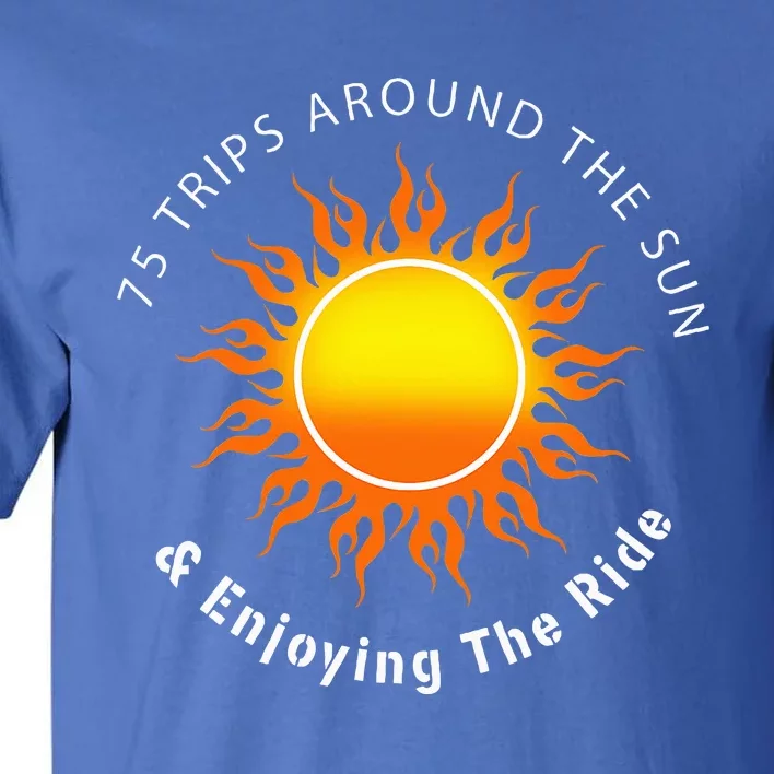 75 Trips Around The Sun 75th Birthday Tall T-Shirt