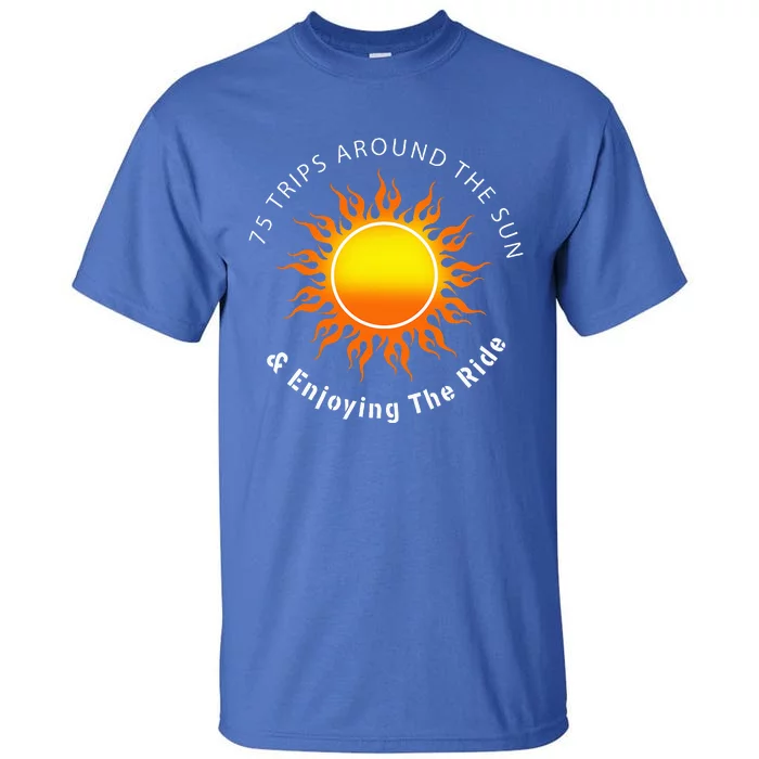 75 Trips Around The Sun 75th Birthday Tall T-Shirt