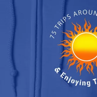 75 Trips Around The Sun 75th Birthday Full Zip Hoodie