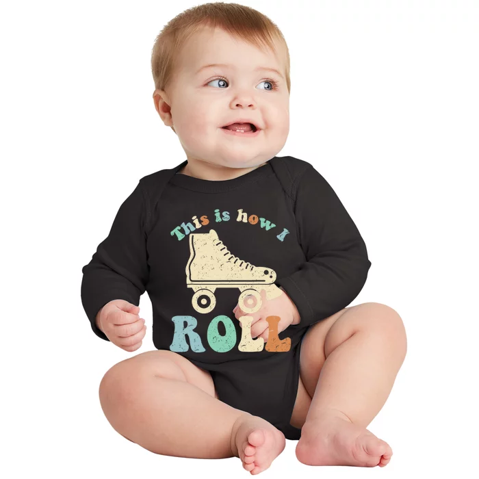 70's This Is How I Roll Vintage Retro Roller Skates Shirt Baby Long Sleeve Bodysuit