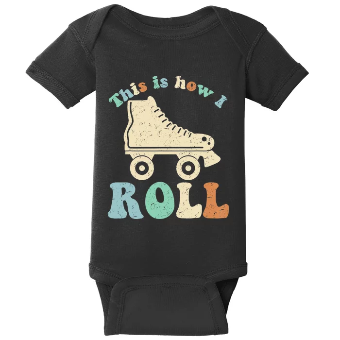 70's This Is How I Roll Vintage Retro Roller Skates Shirt Baby Bodysuit