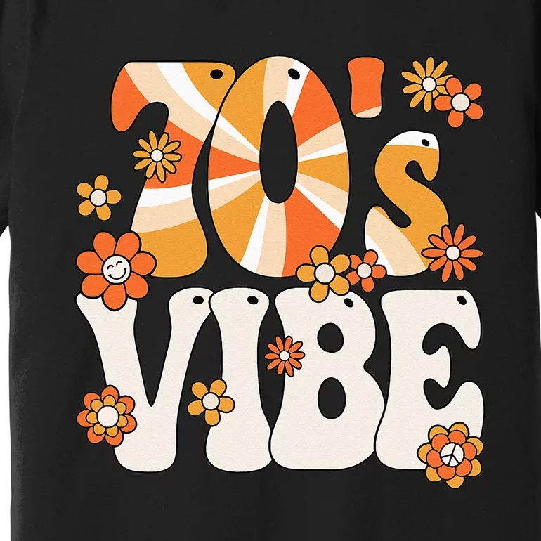 70s Vibe 70s Peace Groovy Hippie 70s Theme Party Premium T-Shirt