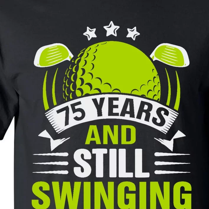 75 Years And Still Swinging 75th Birthday Golf Tall T-Shirt