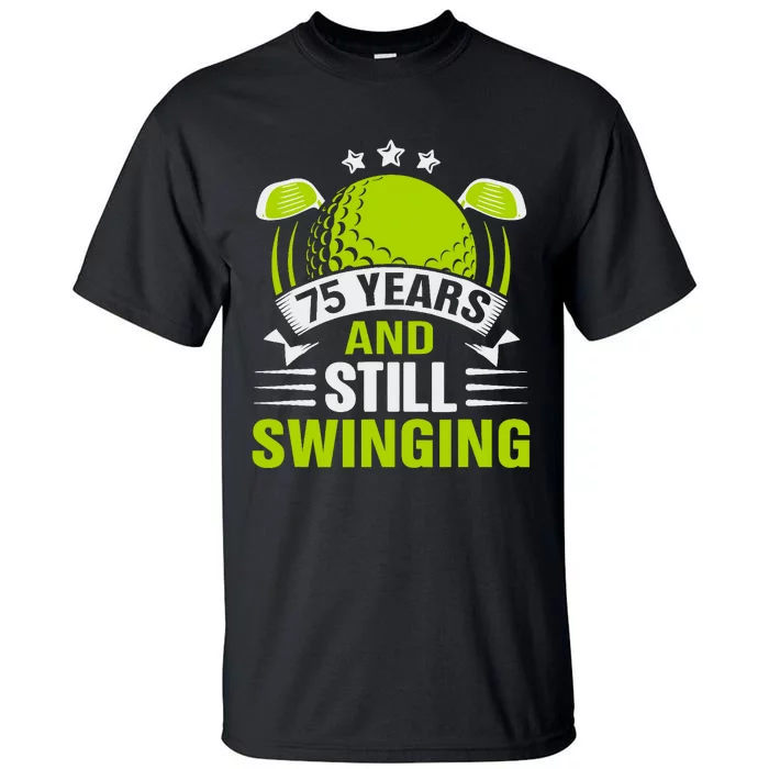 75 Years And Still Swinging 75th Birthday Golf Tall T-Shirt