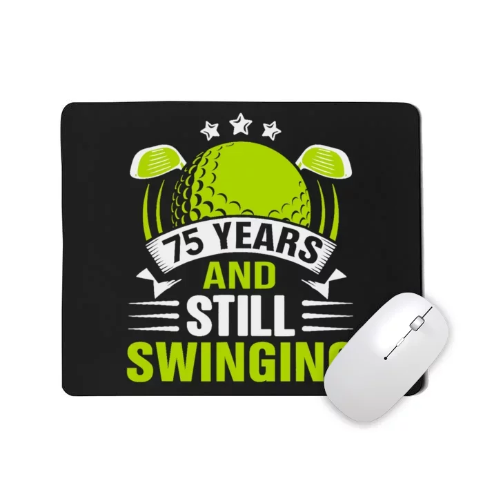 75 Years And Still Swinging 75th Birthday Golf Mousepad