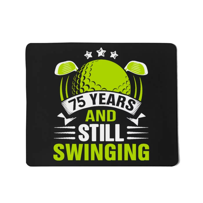 75 Years And Still Swinging 75th Birthday Golf Mousepad