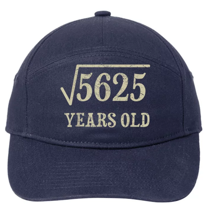 75 years old 75th Birthday Present Give Idea Square Root of 5625 7-Panel Snapback Hat