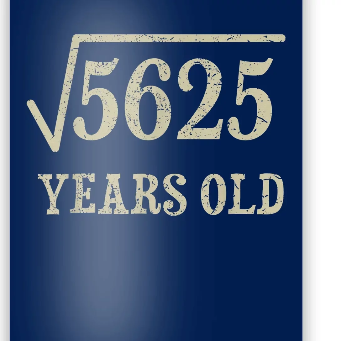 75 years old 75th Birthday Present Give Idea Square Root of 5625 Poster