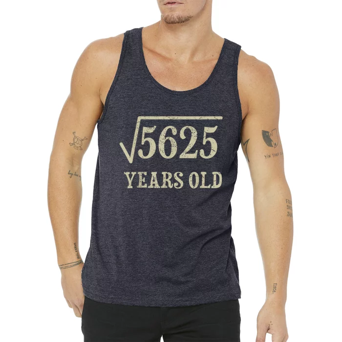 75 years old 75th Birthday Present Give Idea Square Root of 5625 Tank Top