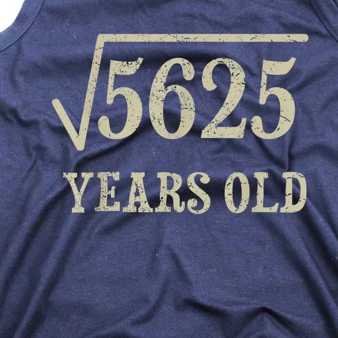 75 years old 75th Birthday Present Give Idea Square Root of 5625 Tank Top