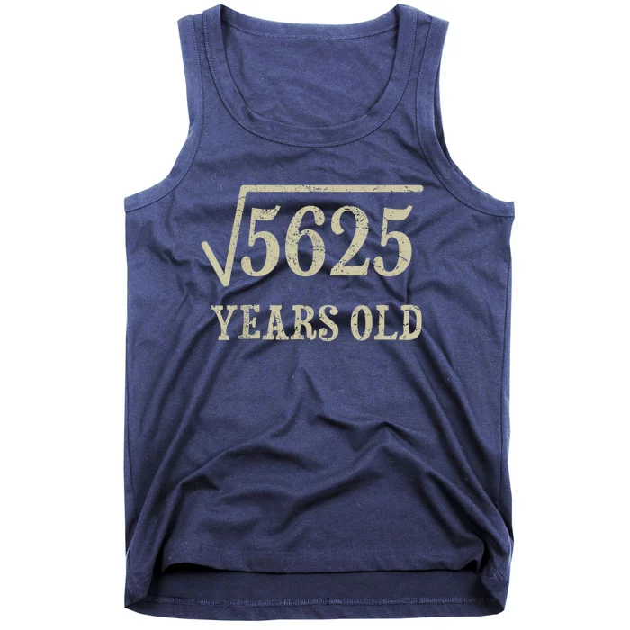 75 years old 75th Birthday Present Give Idea Square Root of 5625 Tank Top