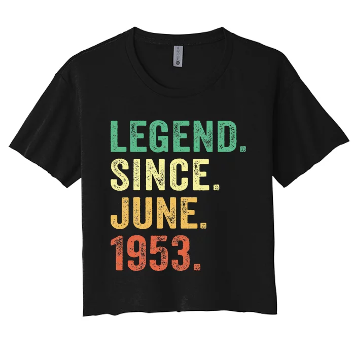 70 Years Old Gifts 70th Birthday Legend Since June 1953 Women's Crop Top Tee