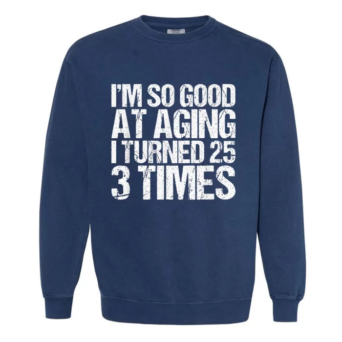 75 Years Old 1945 B Day Gift Funny 75th Birthday Present Garment-Dyed Sweatshirt