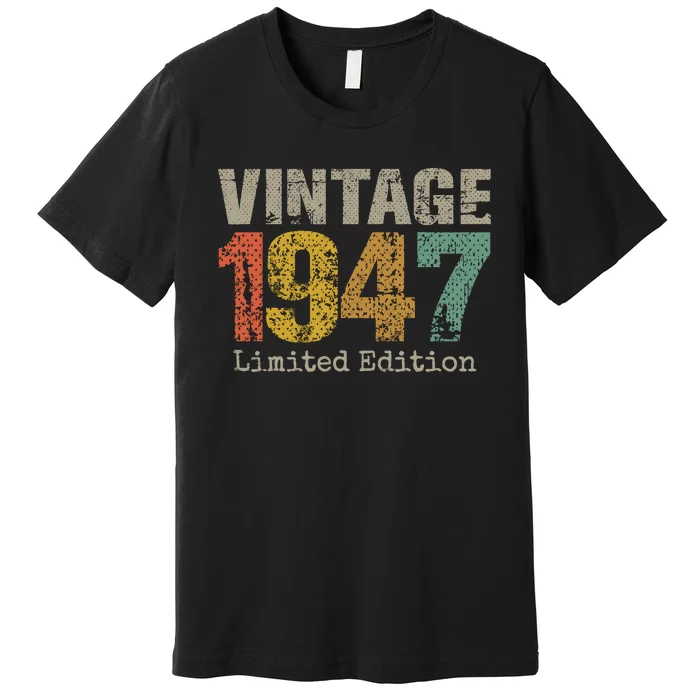 77 Year Old Gifts Vintage 1947 Limited Edition 77th Birthday Premium T-Shirt