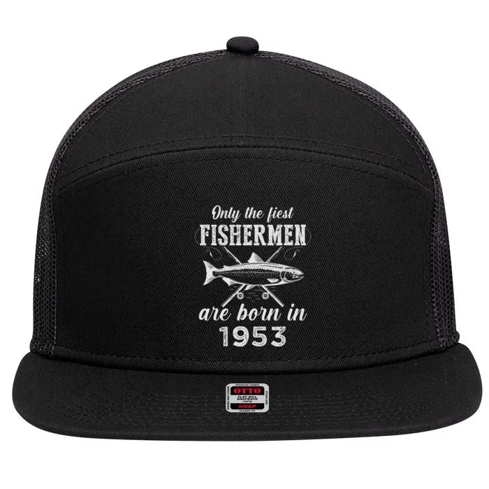 70 Year Old Fisherman Fishing Born in 1953 70th Birthday 7 Panel Mesh Trucker Snapback Hat