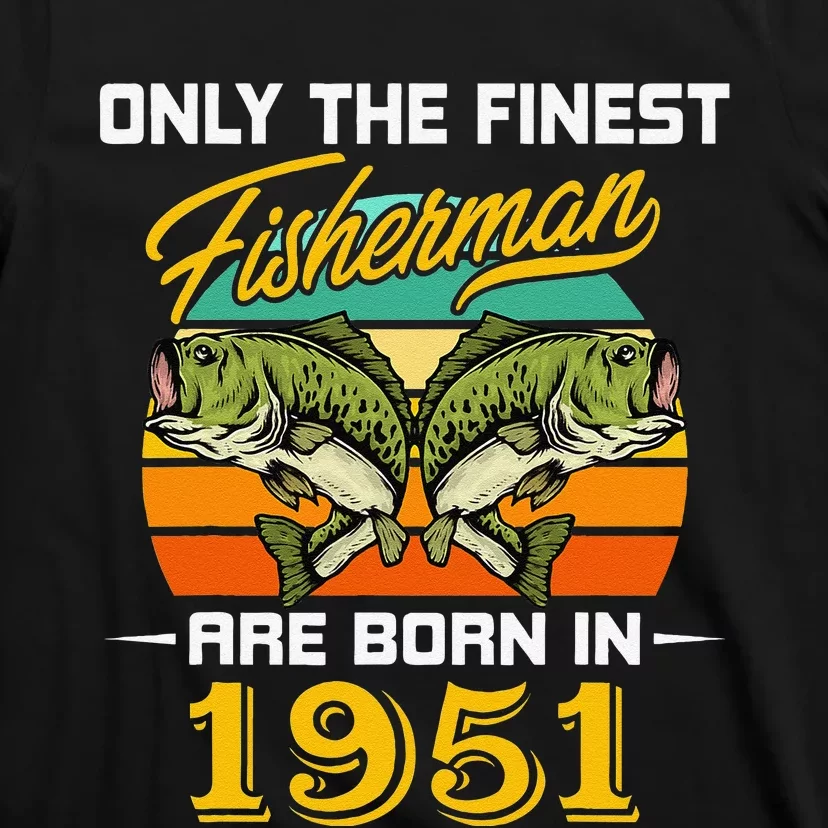 71 Years Old Fisherman Born In 1951 Funny 71st Birthday T-Shirt