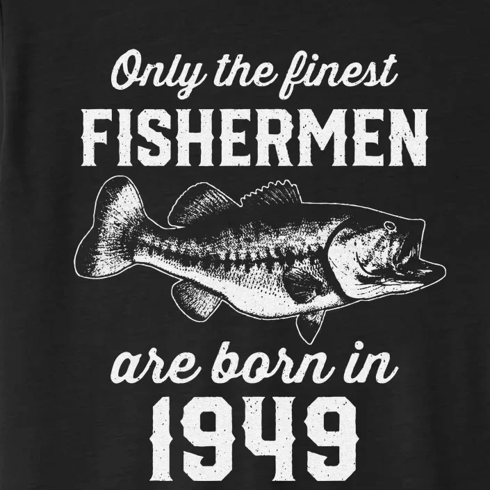 74 Year Old Fisherman Fishing 1949 74th Birthday ChromaSoft Performance T-Shirt