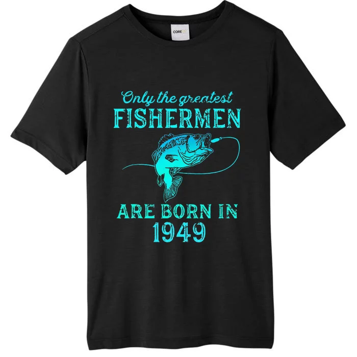 74 Years Old Fisherman Born In 1949 74th Birthday ChromaSoft Performance T-Shirt