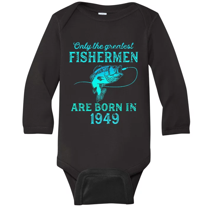 74 Years Old Fisherman Born In 1949 74th Birthday Baby Long Sleeve Bodysuit