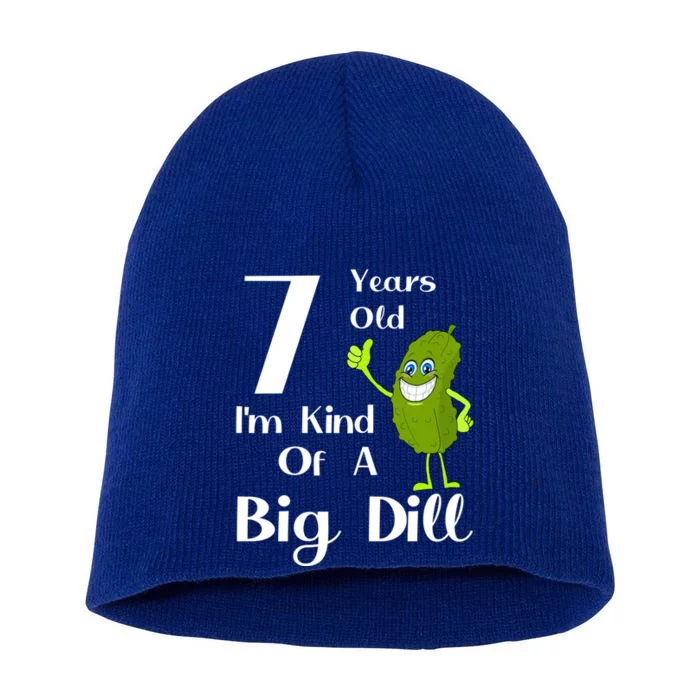 7 Years Old IM Kind Of A Big Dill Gift Short Acrylic Beanie