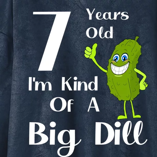 7 Years Old IM Kind Of A Big Dill Gift Hooded Wearable Blanket