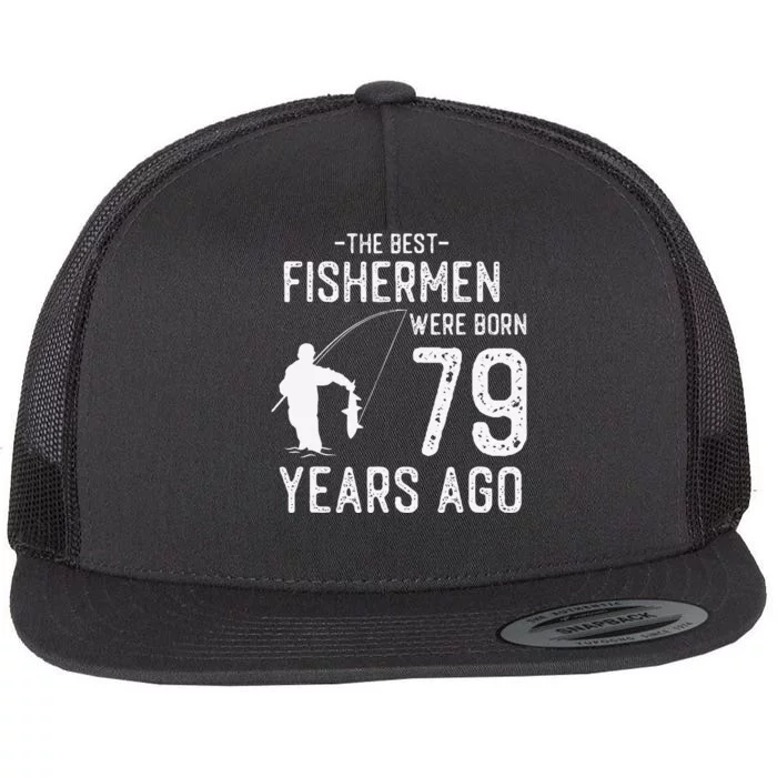 79 Year Old Fishing Fishermen Gifts For Birthday Flat Bill Trucker Hat