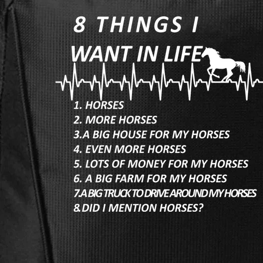 8 Things I Want In Life Horses Funny City Backpack