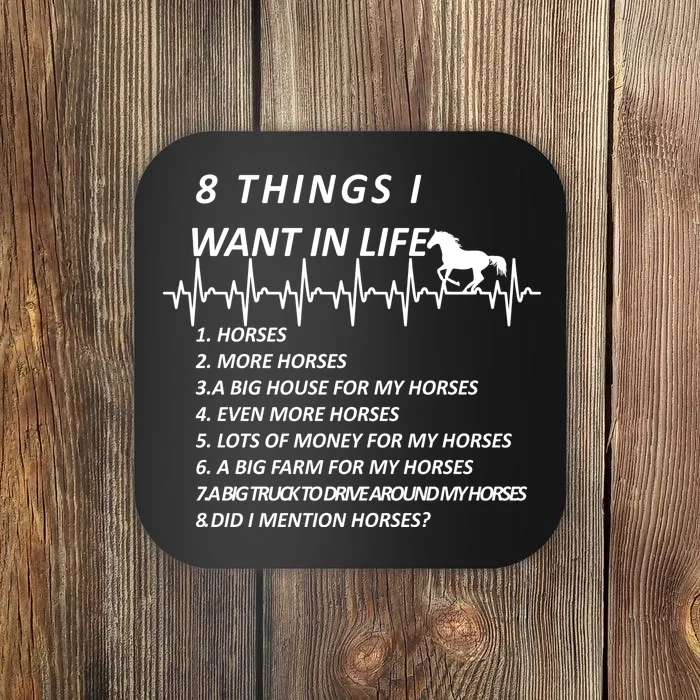 8 Things I Want In Life Horses Funny Coaster